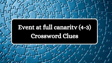 event at full capacity dan word|Event that reaches capacity (4,3) Crossword Clue.